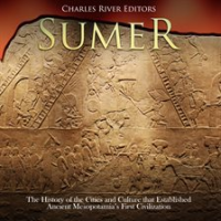 Sumer__The_History_of_the_Cities_and_Culture_that_Established_Ancient_Mesopotamia_s_First_Civilizati